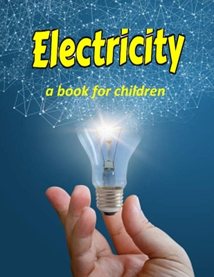 Electricity - a book for children: Teaching kids about electricity - Linda Booysen