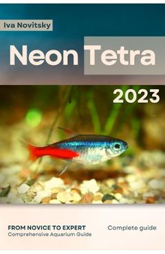 Poza produsului Neon Tetra: From Novice to Expert. Comprehensive Aquarium Fish Guide - Iva Novitsky