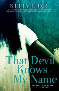 Coperta cărții 'That Devil Knows My Name: The Screaming Lady Of Lums Pond - Kelly Lidji'