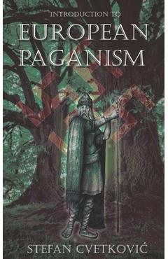 Coperta cărții 'Introduction to European Paganism - Stefan Cvetkovic'