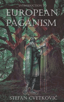Introduction to European Paganism - Stefan Cvetkovic