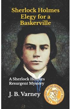 Coperta cărții 'Sherlock Holmes Elegy for a Baskerville: A Sherlock Holmes Resurgent Mystery - J. B. Varney'