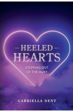 Coperta cărții 'Heeled Hearts: Stepping Out Of The Hurt - Gabriella A. Dent'