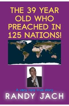 Poza produsului The 39 year old who preached in 125 nations! - Randy Jach