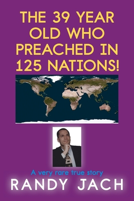 The 39 year old who preached in 125 nations! - Randy Jach