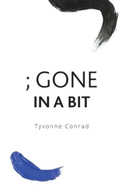 Coperta cărții '; Gone In A Bit - Tyvonne Conrad'
