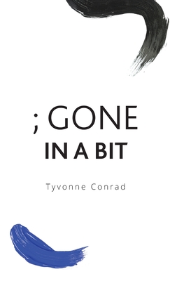 Coperta cărții '; Gone In A Bit - Tyvonne Conrad'