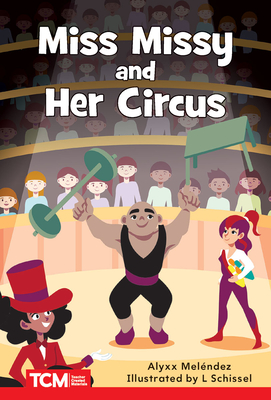 Miss Missy and Her Circus: Level 2: Book 24 - Alyxx Melendez