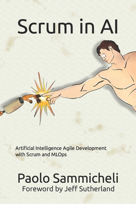 Scrum in AI: Artificial Intelligence Agile Development with Scrum and MLOps - Jeff Sutherland