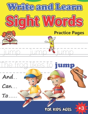 Coperta cărții 'Write and Learn Sight Words Practice Pages: Must Know Sight Words, Kindergarten Workbook Ages 3 and Up, An Excellent'