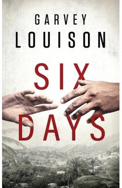 Coperta cărții 'Six Days - Garvey Louison'