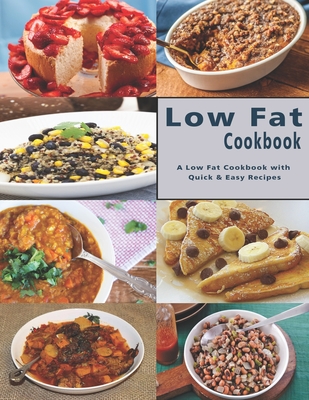 Low Fat Cookbook: A Low Fat Cookbook with Quick & Easy Recipes - John Stone
