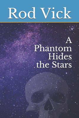 A Phantom Hides the Stars - Rod Vick