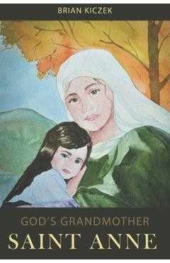 Coperta cărții 'God's Grandmother: Saint Anne - Brian Kiczek'