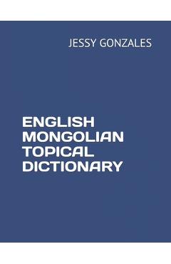 Coperta cărții 'English Mongolian Topical Dictionary - Jessy Gonzales'