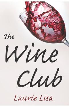 Coperta cărții 'The Wine Club: A suspenseful tale of suburban crime: two wives in a rough patch break bad with a trendy wine club con,'