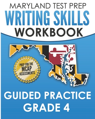 Coperta cărții 'MARYLAND TEST PREP Writing Skills Workbook Guided Practice Grade 4: Preparation for the MCAP English Language Arts'