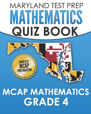 MARYLAND TEST PREP Mathematics Quiz Book MCAP Mathematics Grade 4: Preparation for the MCAP Mathematics Assessments - M. Hawas