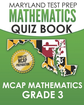 MARYLAND TEST PREP Mathematics Quiz Book MCAP Mathematics Grade 3: Preparation for the MCAP Mathematics Assessments - M. Hawas