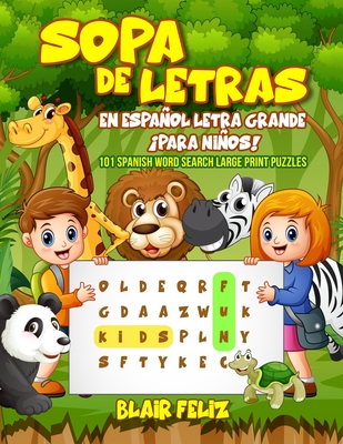 Sopa de Letras en Espaol Letra Grande: Para Nios!: 101 Spanish Word Search Large Print Puzzles - Blair Feliz