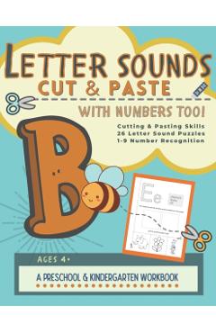 Letter Sounds Cut & Paste with Numbers Too!: A Preschool and Kindergarten Educational Readiness Workbook for Alphabet Letter Sound Recognition, Number - Lilliput Learning