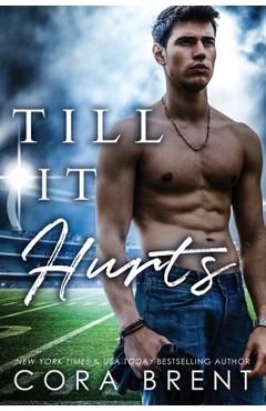 Coperta cărții 'Till It Hurts (Brother's Best Friend Romance) - Cora Brent'