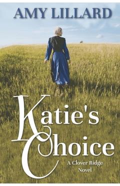 Coperta cărții 'Katie's Choice: A Clover Ridge Novel - Amy Lillard'