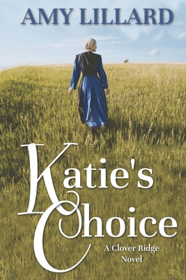 Coperta cărții 'Katie's Choice: A Clover Ridge Novel - Amy Lillard'