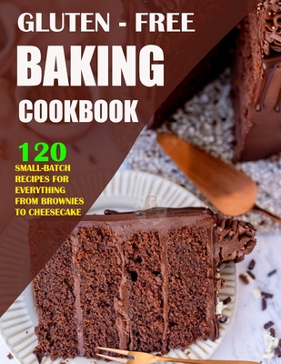 Coperta cărții 'Gluten Free Baking Cookbook: 120 Small-Batch Recipes for Everything from Brownies to Cheesecake - Einar Krajcik'