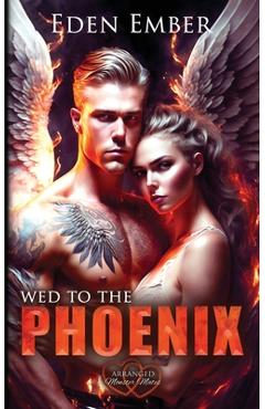 Coperta cărții 'Wed to the Phoenix - Eden Ember'
