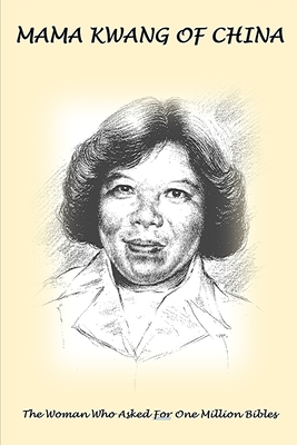 Coperta cărții 'Mama Kwang of China: The Woman Who Asked For A Million Bibles - Mama Kwang'