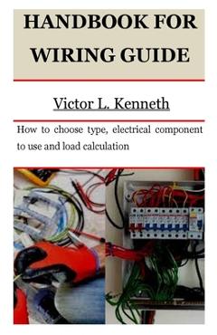 Coperta cărții 'Handbook for Wiring Guide: How to choose type, electrical component to use and load calculation - Victor L. Kenneth'