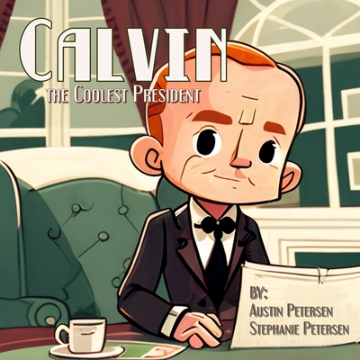 Calvin the Coolest President - Stephanie Petersen