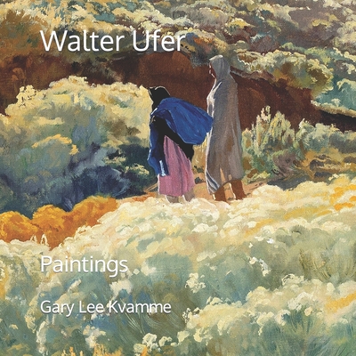 Walter Ufer: Paintings - Gary Lee Kvamme
