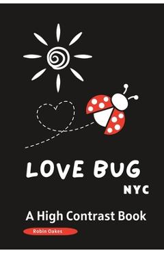 Coperta cărții 'LOVE BUG NYC a High Contrast Book: A Valentine's Day Book for Babies and Toddlers -Picture Book - Robin Oakes'