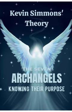 Coperta cărții 'The Seven Archangels: Knowing Their Purpose - Kevin Simmons'