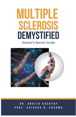 Multiple Sclerosis Demystified: Doctor's Secret Guide - Ankita Kashyap