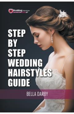 Coperta cărții 'Step by Step Wedding Hairstyles Guide - Bella Darby'
