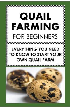 Coperta cărții 'Quail Farming For Beginners: Everything You Need To Know To Start Your Own Quail Farm - Frank Albert'