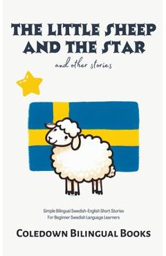 Poza produsului The Little Sheep and the Star and Other Stories: Simple Bilingual Swedish-English Short Stories For Beginner Swedish Language Learners - Coledown Bilingual Books
