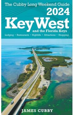 Poza produsului Key West & The Florida Keys The Cubby 2024 Long Weekend Guide - James Cubby