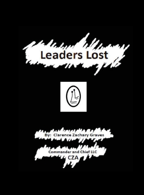 Leaders Lost: My Autobiographical Whistleblower Story - Clarence Zachary Graves