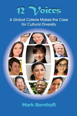 Coperta cărții '12 Voices: A Global Coterie Makes the Case for Cultural Diversity - Mark Bornhoft'