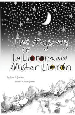 Coperta cărții 'The Mystery of La Llorona and Mister Llorón - Karen D. Gonzales'