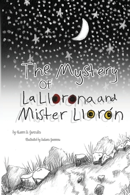The Mystery of La Llorona and Mister Llorón - Karen D. Gonzales