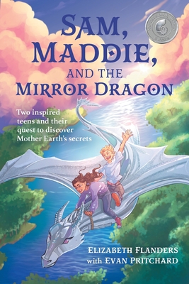 Coperta cărții 'Sam, Maddie, and the Mirror Dragon: Two Inspired Teens and Their Quest to Discover Mother Earth's Secrets - Elizabeth'