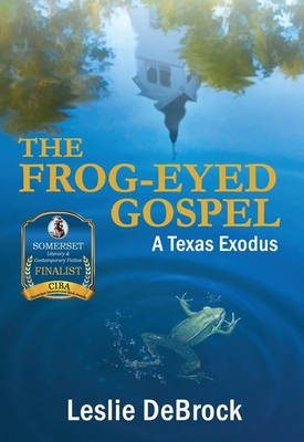 The Frog-Eyed Gospel - Leslie Debrock