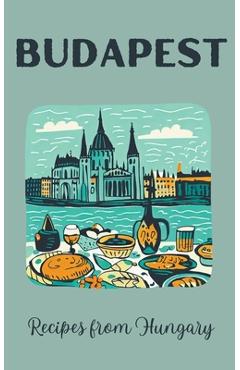 Coperta cărții 'Budapest: Recipes from Hungary - Coledown Kitchen'