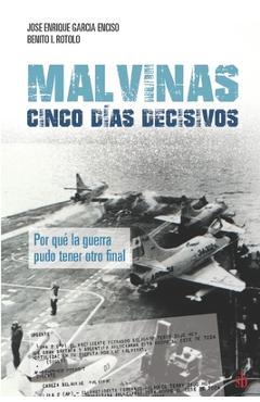Coperta cărții 'Malvinas: cinco días decisivos - Benito I. Rotolo'