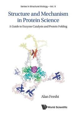 Coperta cărții 'Structure and Mechanism in Protein Science: A Guide to Enzyme Catalysis and Protein Folding - Alan R. Fersht'